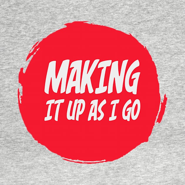 Making It Up As I Go Logo by Making It Up As I Go